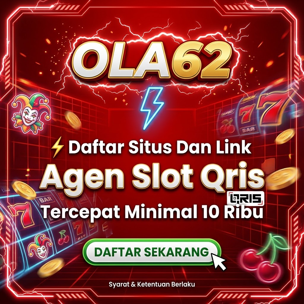 OLA62 ⚡ Daftar Situs Dan Link Agen Slot Qris Tercepat Minimal 10 Ribu by OLA 62